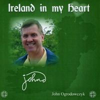 Ireland In My Heart by John Ogrodowczyk