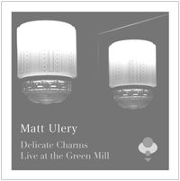 Matt Ulery's Delicate Charms