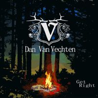 Dan Van Vechten:  Get Right by Dan Van Vechten