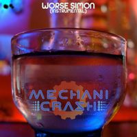 Worse Simon (Instrumental) by MechaniCrash