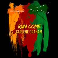 RUN COME by CARLENE GRAHAM