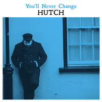 You'll Never Change by Hutch