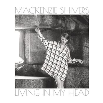 Mackenzie Shivers "Living in My Head"
