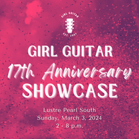 Girl Guitar's 17th Anniversary Showcase!