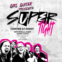 Girl Guitar Presents Super Tight: Tighter at Night