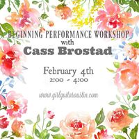 Beginnining Performance Workshop with Cass Brostad