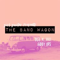 Girl Guitar Presents: The Band Wagon