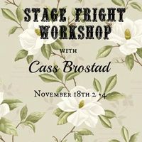 Stage Fright Workshop with Cass Brostad
