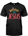 Believe In Jesus T Shirt