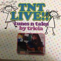 TNT LIVE!! by tunes n tales by tricia
