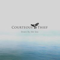 Down By The Sea (Free Download) by Courteous Thief