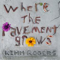 Where the Pavement grows by Kimm Rogers