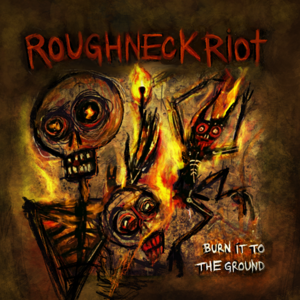Burn it to the Ground Burn it to the Ground CD Roughneck Riot