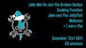 TICKET - Jake Martin/Ducking Punches/Jake & Jellyfish/Mollusca
