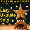 "Away In a Manger" (Christmas Ukulele Solo)