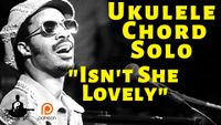 "Isn't she Lovely" (Uke Chord Solo)