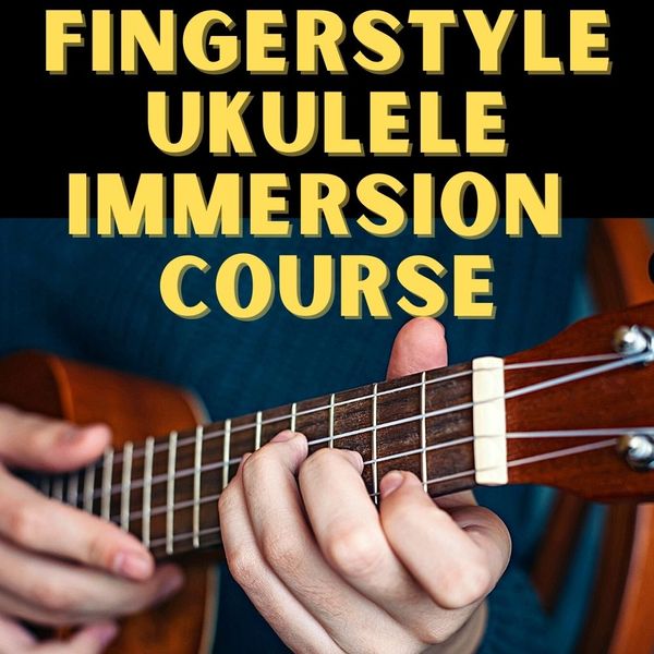 Ukulele Fingerstyle Immersion Course:  Technique, Theory & Tunes.  Study at your own pace!