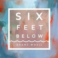 Six Feet Below by Grant Woell
