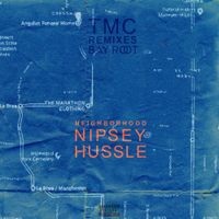 TMC BAYROOT REMIXES by Nipsey Hussle & Bay Root Productions