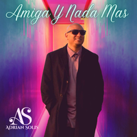 Amiga Y Nada Mas  by Adrian Solis 