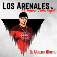 Te Quiero Mucho Ft. El Tejano John Angel by Los Arenales Ft. El Tejano John Angel