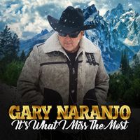 What I Miss The Most by Gary Naranjo