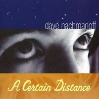 A Certain Distance (2000) by Dave Nachmanoff