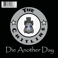 Die Another Day by The Chitlins