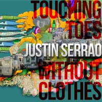 Touching Toes Without Clothes by Justin Serrao