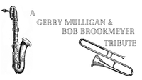 A Gerry Mulligan & Bob Brookmeyer Tribute