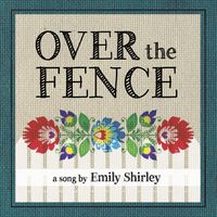 SINGLE: Over the Fence by EMILY SHIRLEY