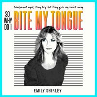 NEW MUSIC: Bite My Tongue by Emily Shirley