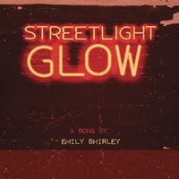 SINGLE: Streetlight Glow by EMILY SHIRLEY