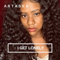 I Get Lonely  by Artaska