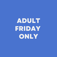 Adult - FRIDAY ONLY 