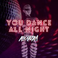 You Dance All Night by Alickazam