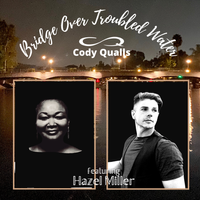 Bridge Over Troubled Water (feat. Hazel Miller) by Cody Qualls