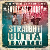 Straight Outta Nowhere by Sorry Not Sorry