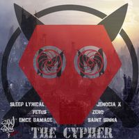 The Cypher by Sleep Lyrical,Jenocia X,FETUS,Zero,Emce Damage, and Saint Sinna