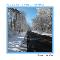 I'll Be Home For Christmas by Timko & Co.