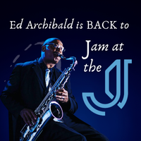 Jam at the J featuring Ed Archibald and Friends