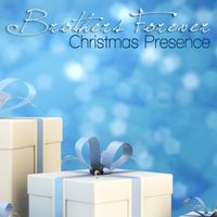 Christmas Presence by Brothers Forever