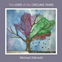 The Lord of the Circling Years by Michael Zabrocki