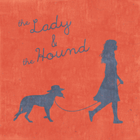 The Lady & The Hound by The Lady & The Hound (Noah Alexander & Ansley McAllister)