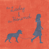 The Lady & The Hound: The Lady & The Hound