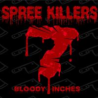 7 Bloody Inches by Spree Killers