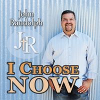 I Choose Now by John Randolph