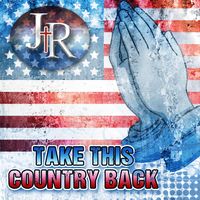 Take This Country Back - Single by John Randolph