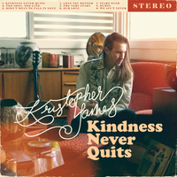 Kindness Never Quits by Kristopher James