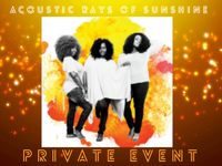 Acoustic Rays of Sunshine (Private Event)